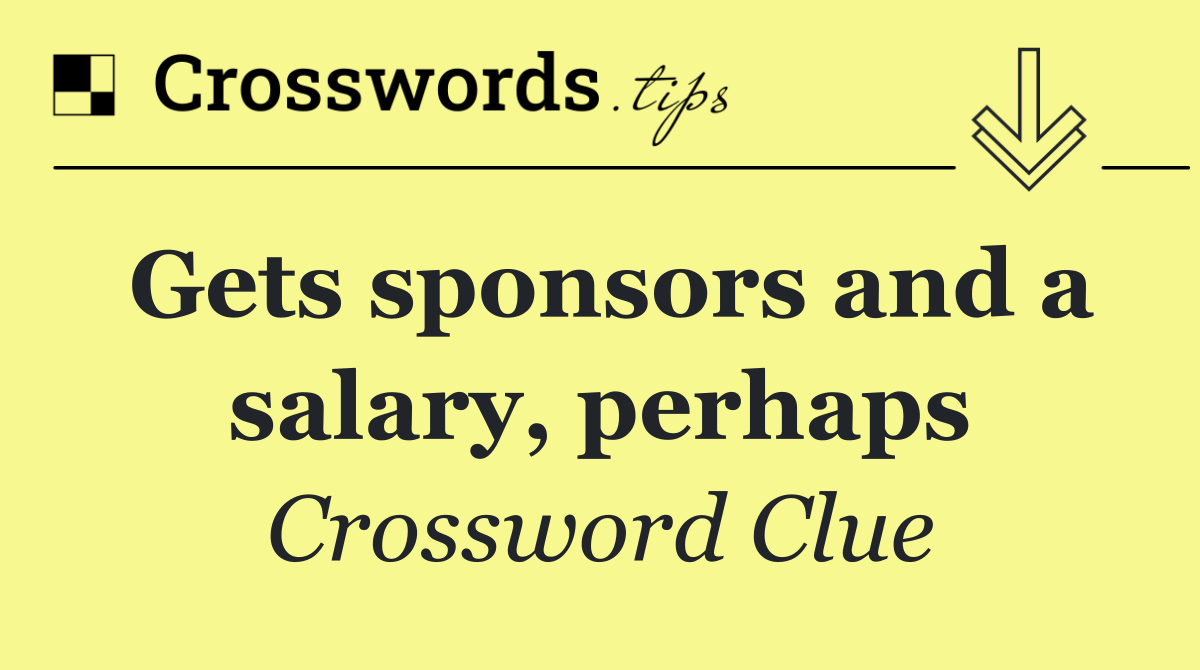 Gets sponsors and a salary, perhaps