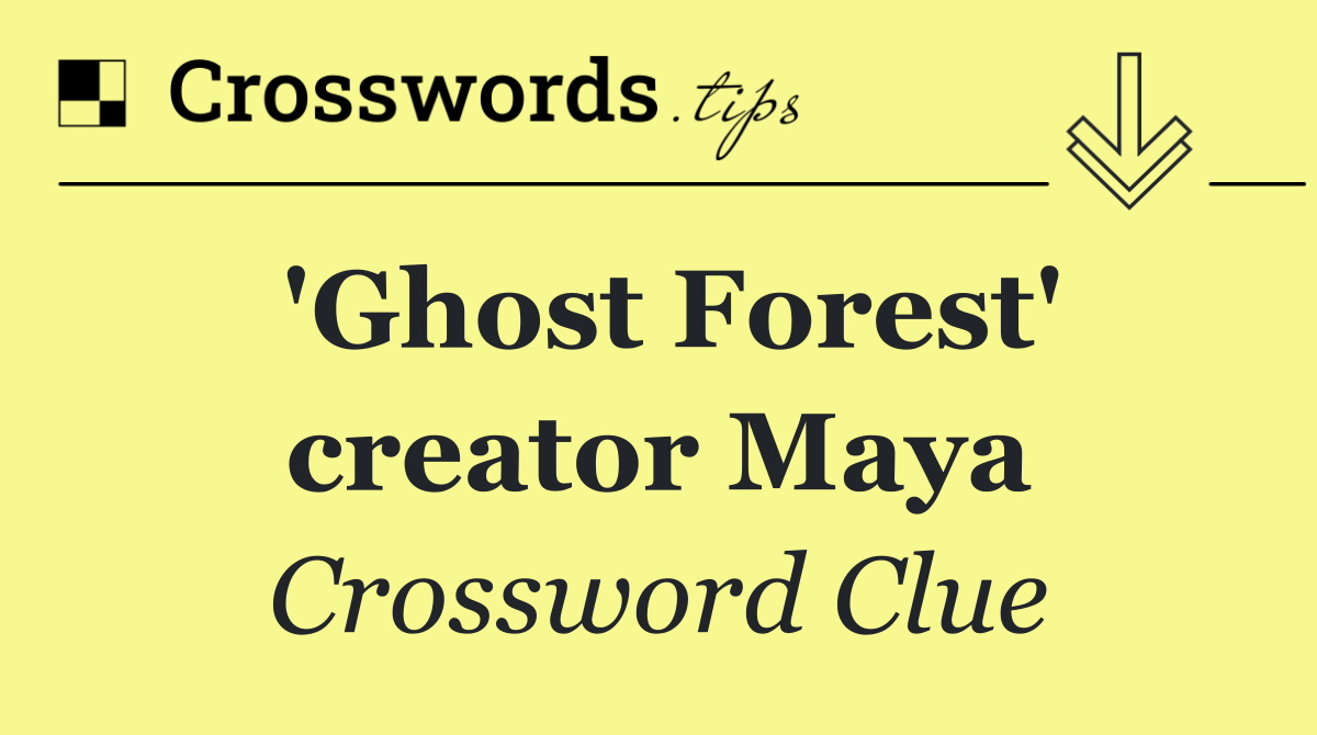 'Ghost Forest' creator Maya