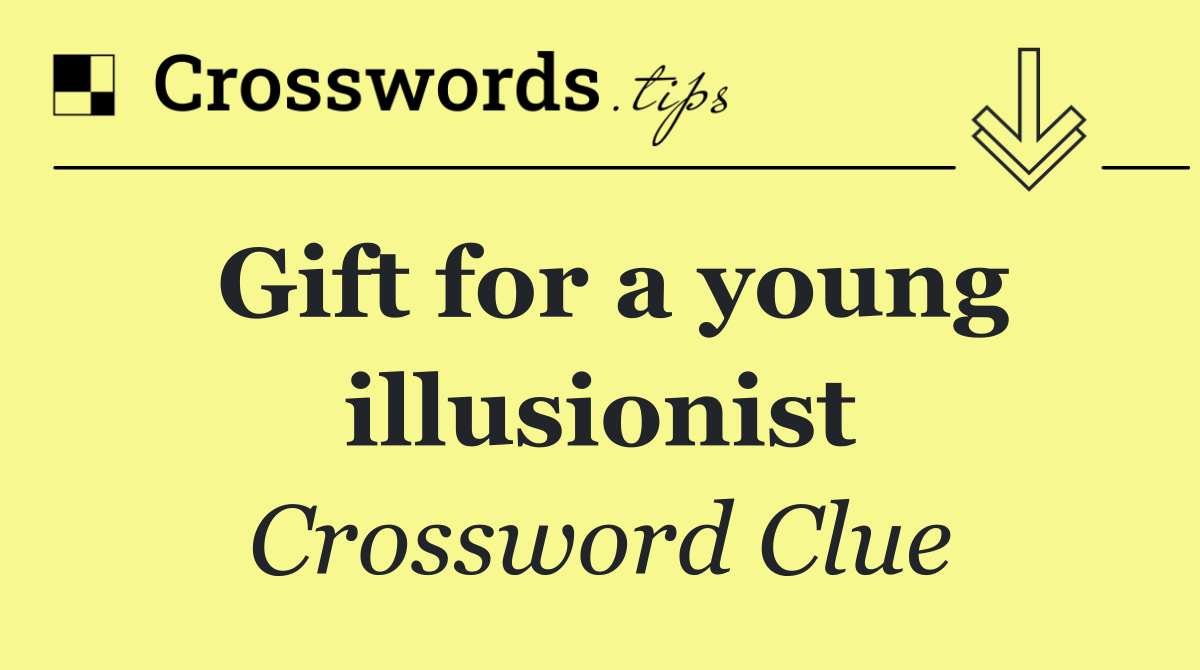 Gift for a young illusionist