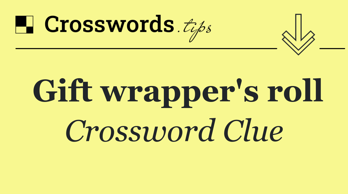 Gift wrapper's roll