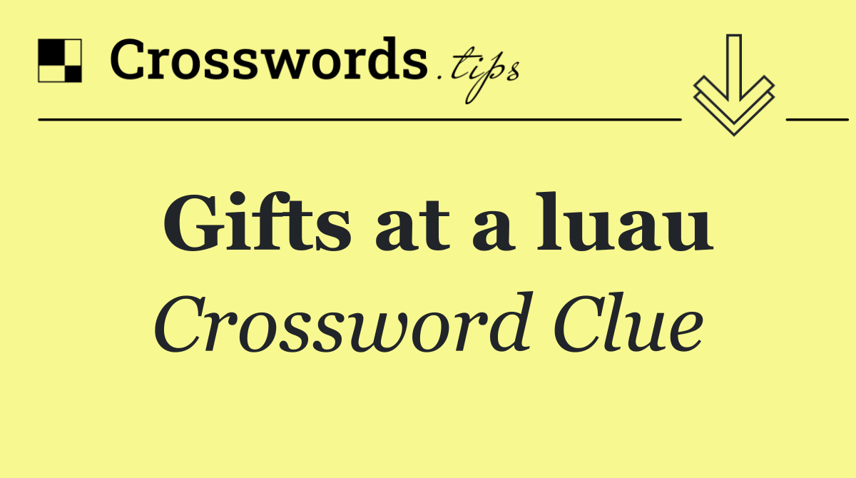 Gifts at a luau