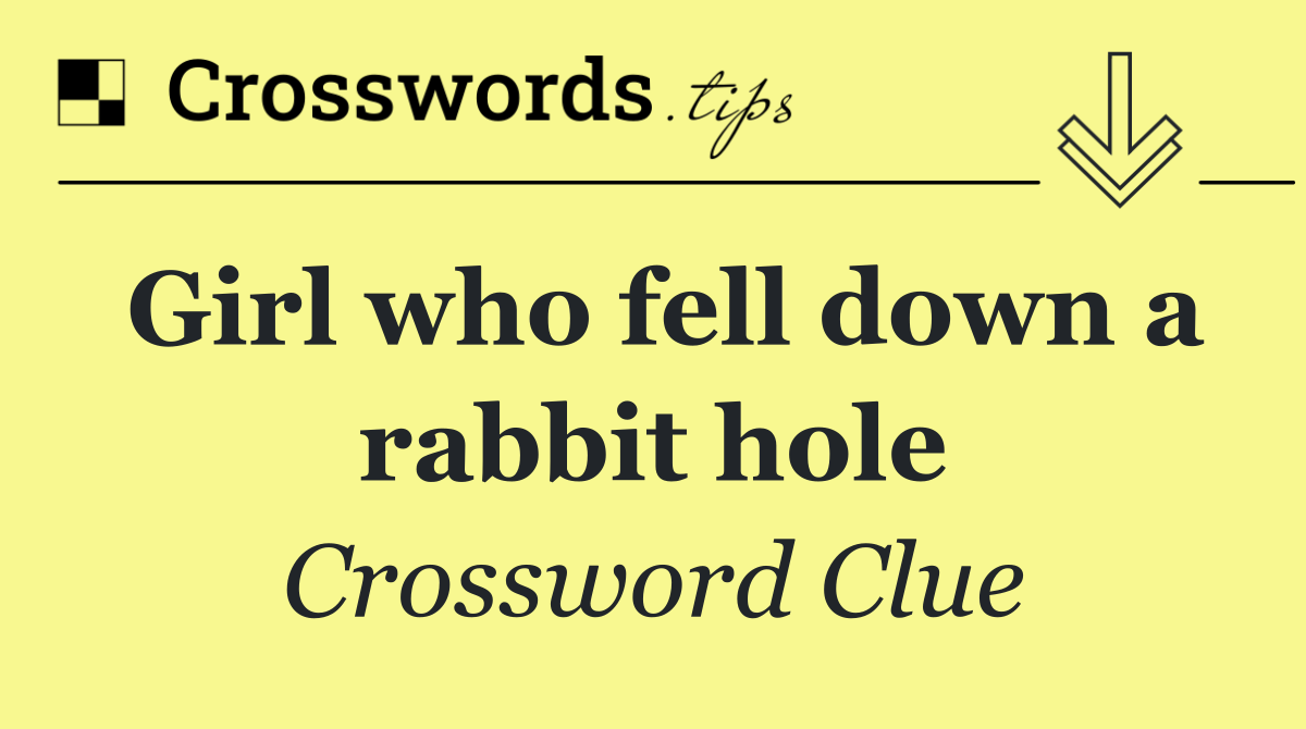 Girl who fell down a rabbit hole