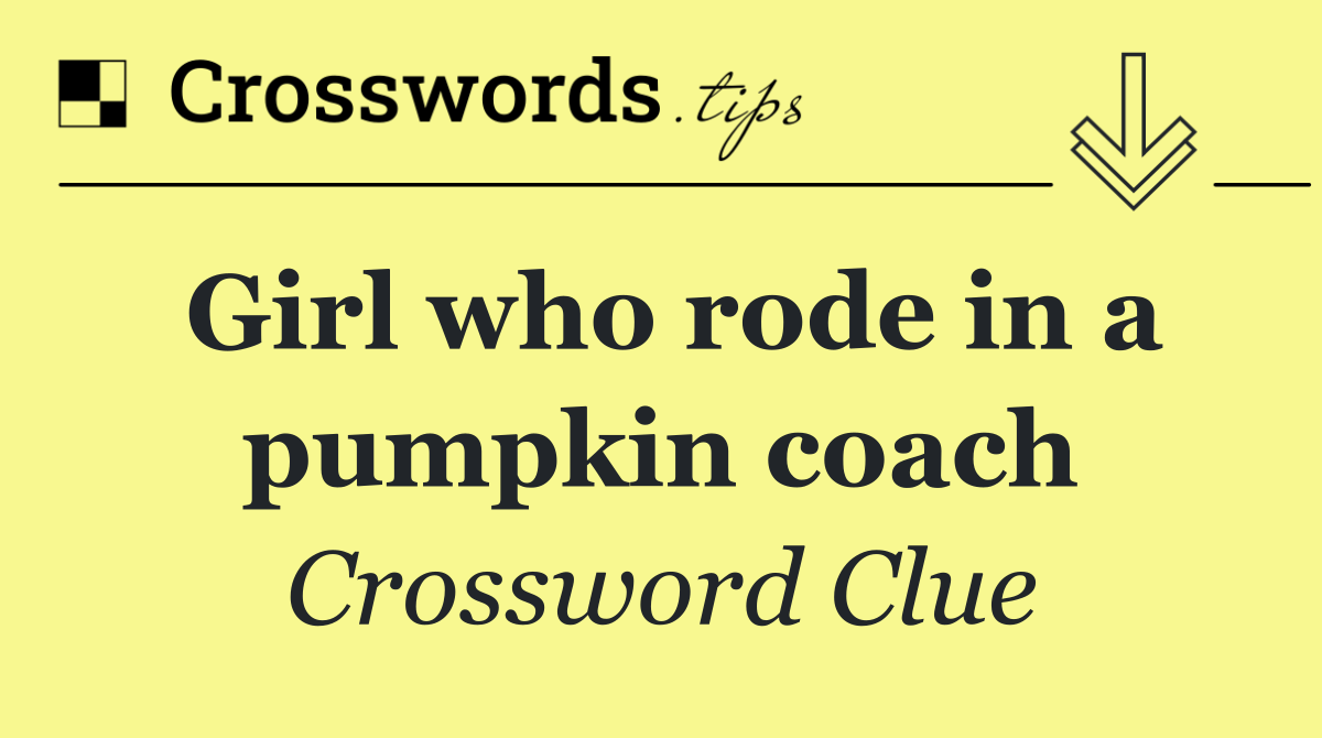 Girl who rode in a pumpkin coach
