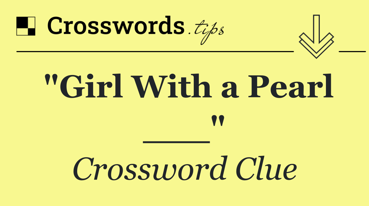 "Girl With a Pearl ___"