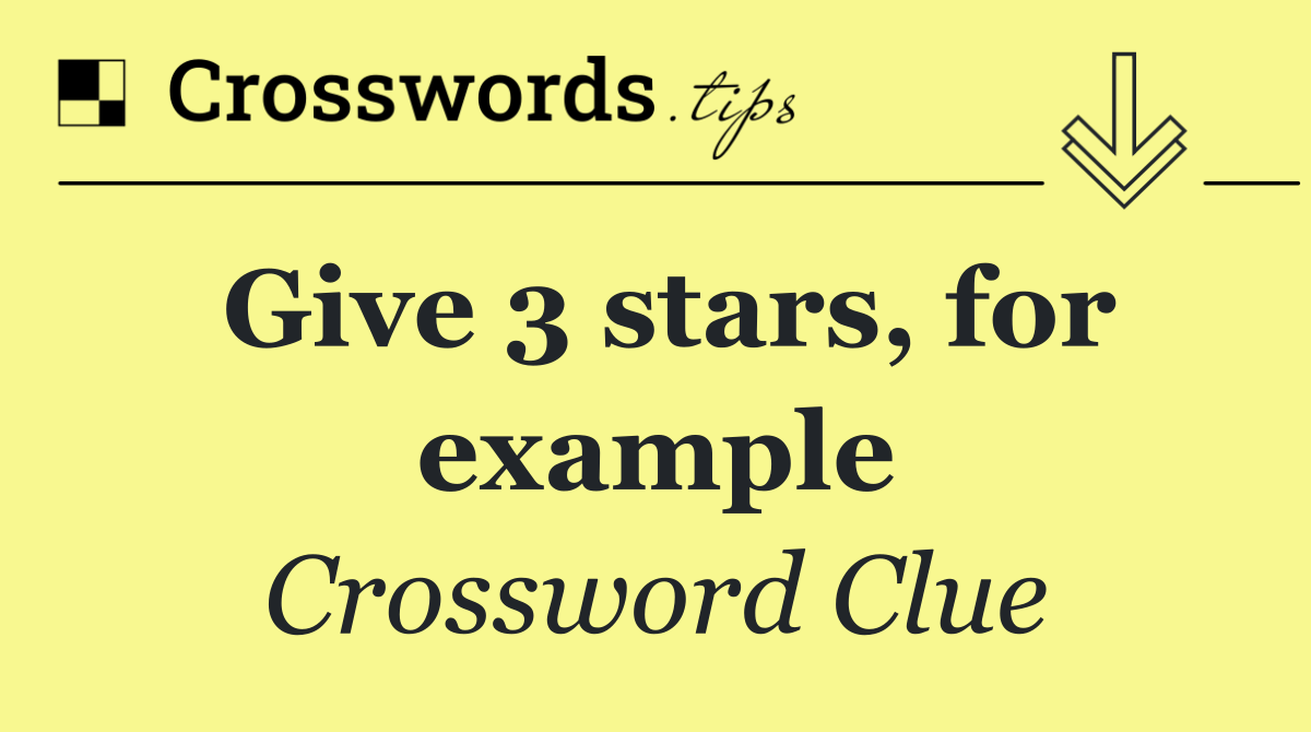 Give 3 stars, for example