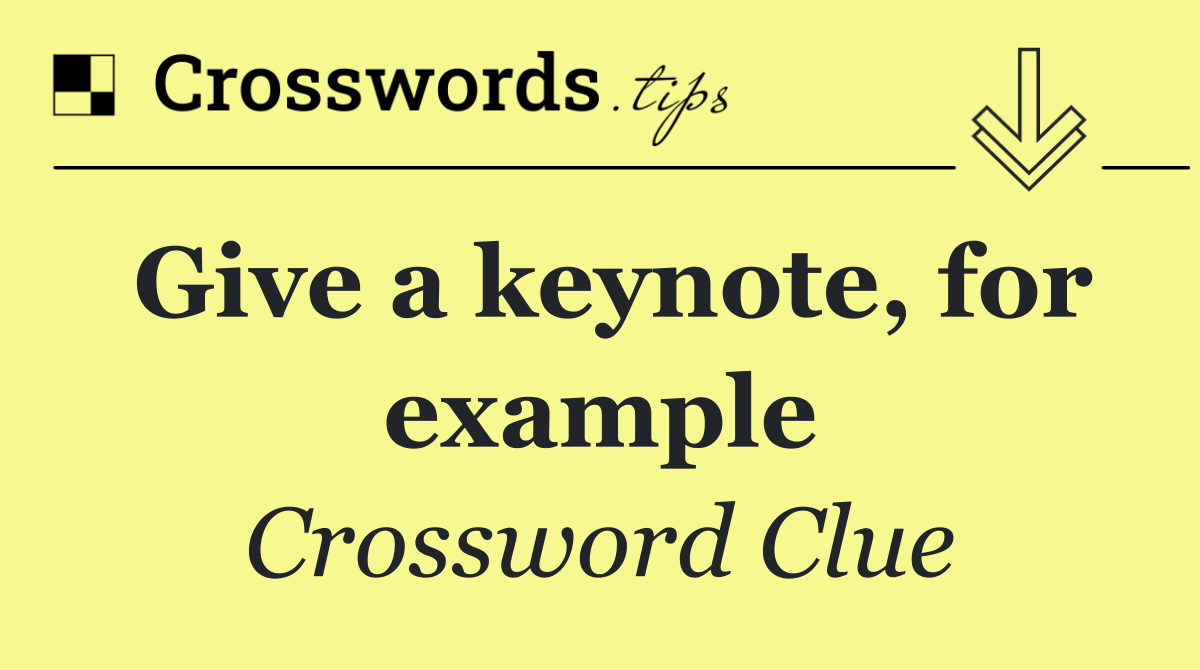 Give a keynote, for example