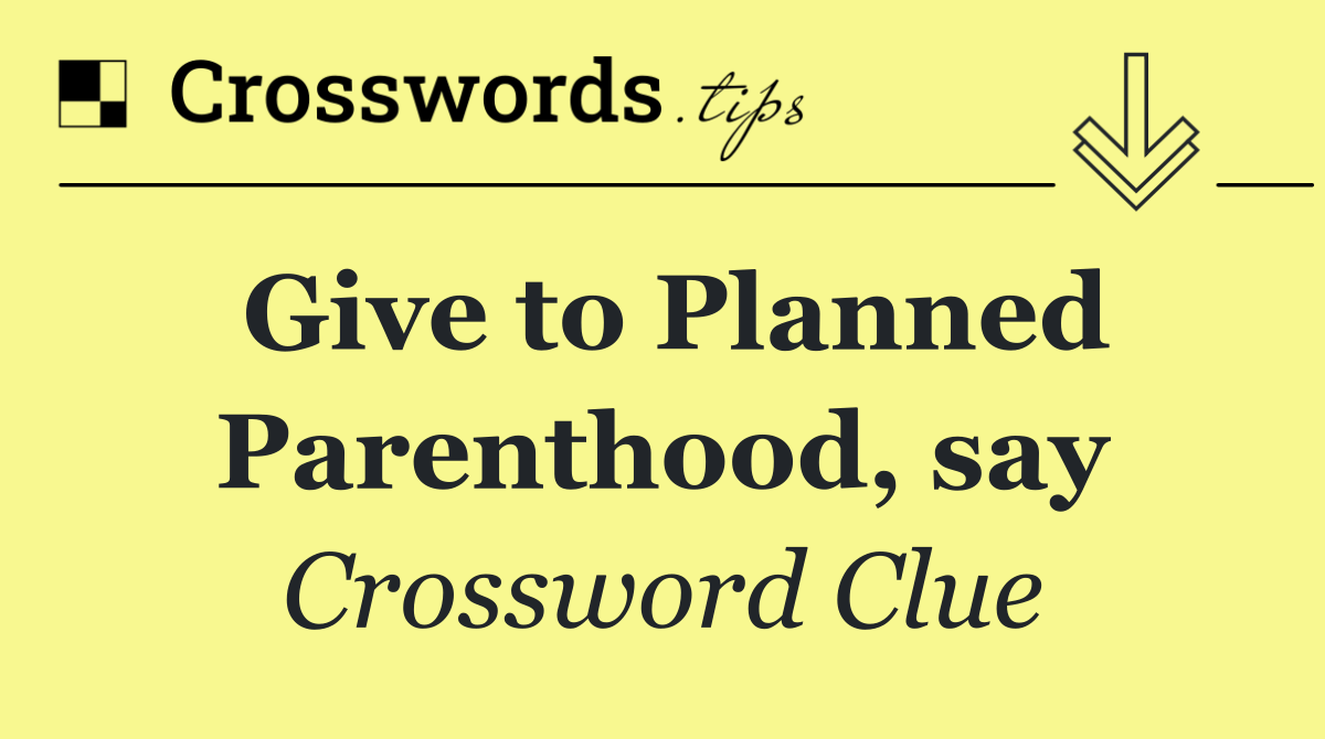 Give to Planned Parenthood, say