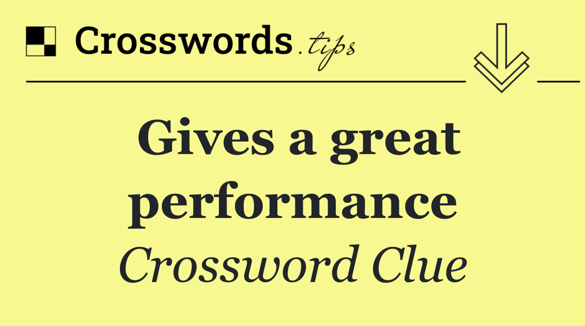 Gives a great performance