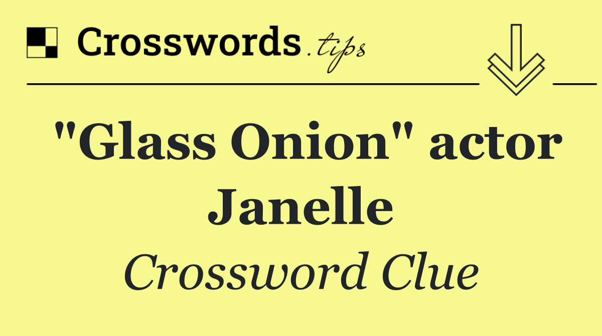 "Glass Onion" actor Janelle
