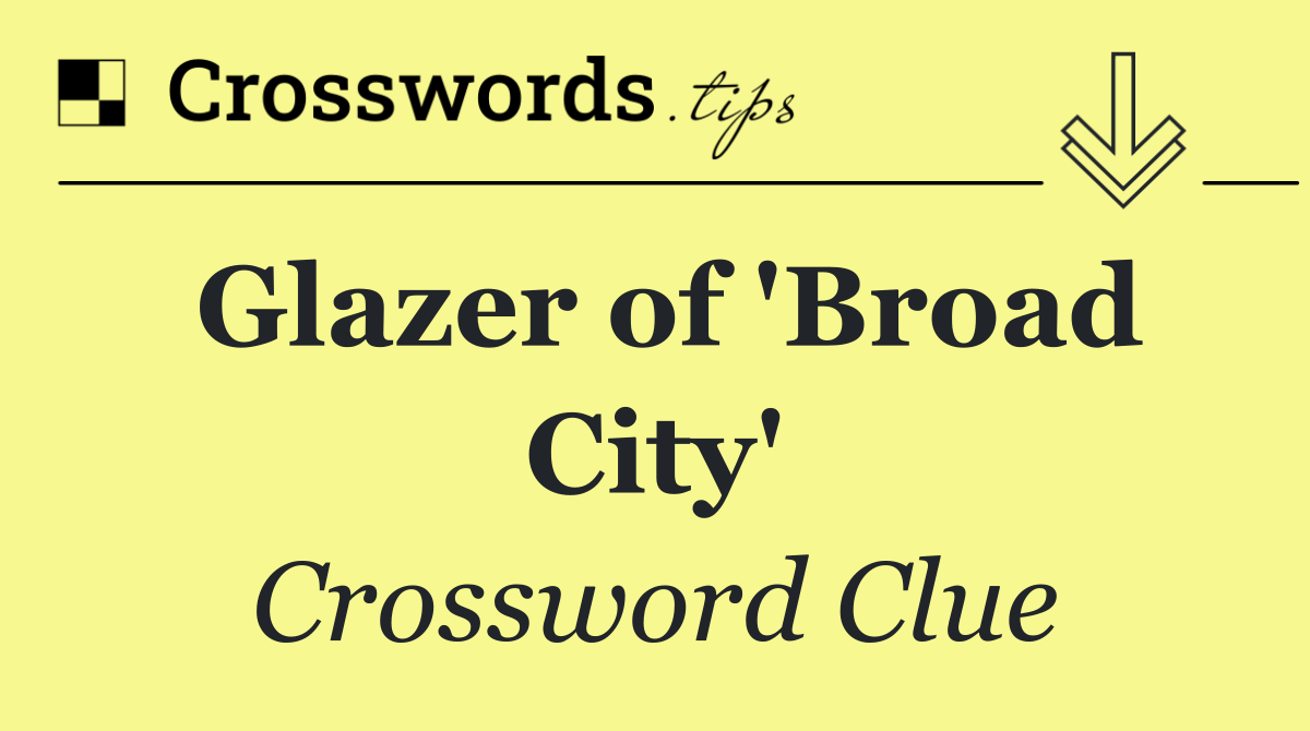 Glazer of 'Broad City'