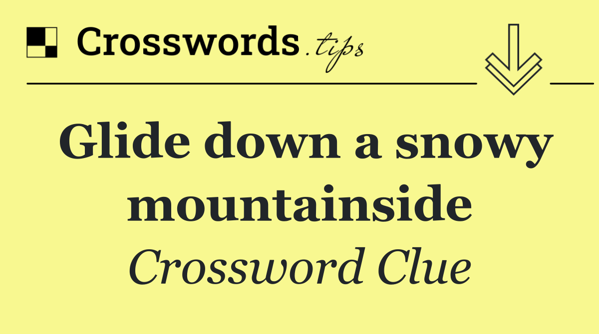 Glide down a snowy mountainside
