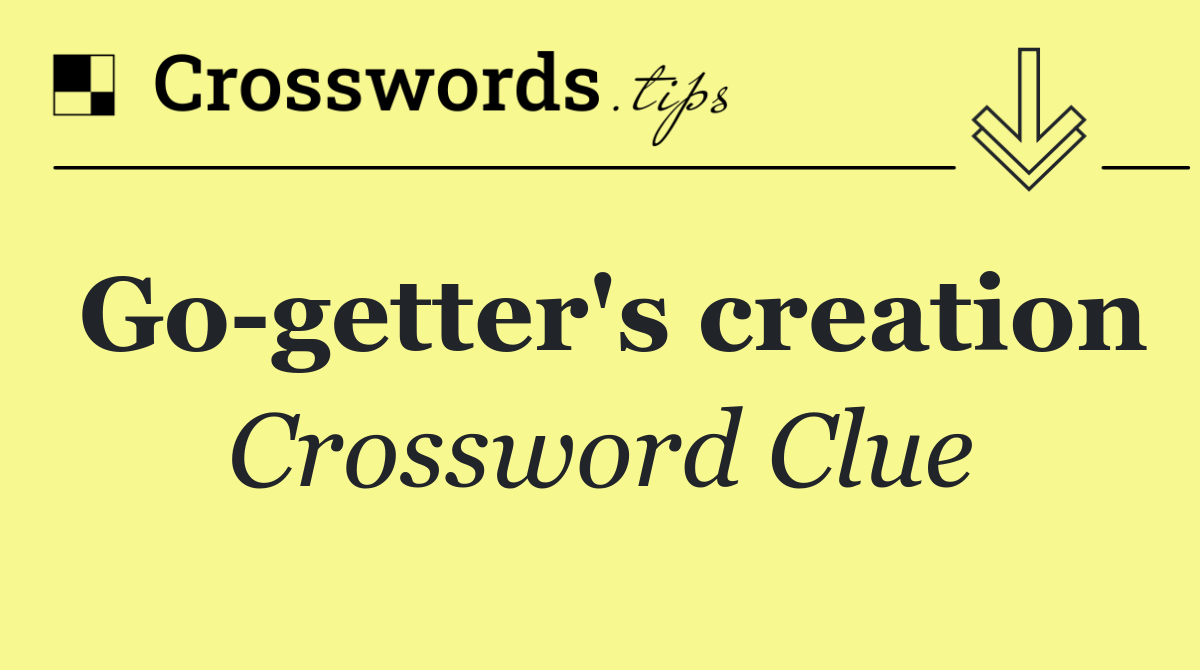 Go getter's creation