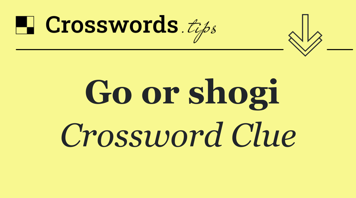 Go or shogi