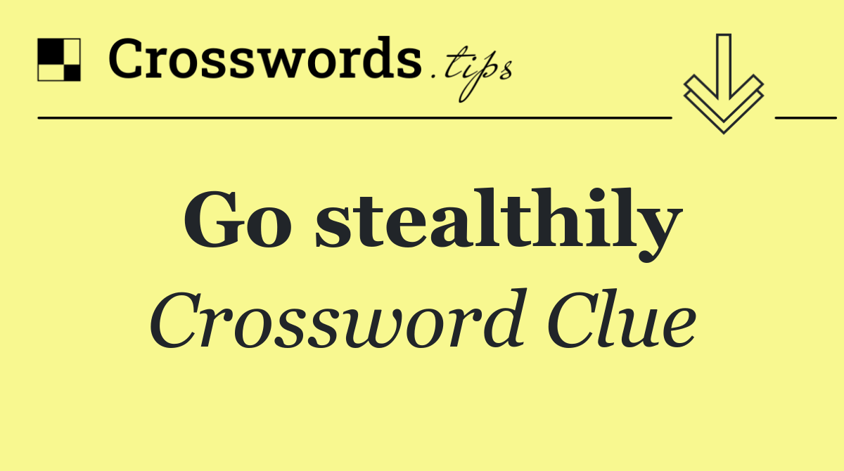 Go stealthily