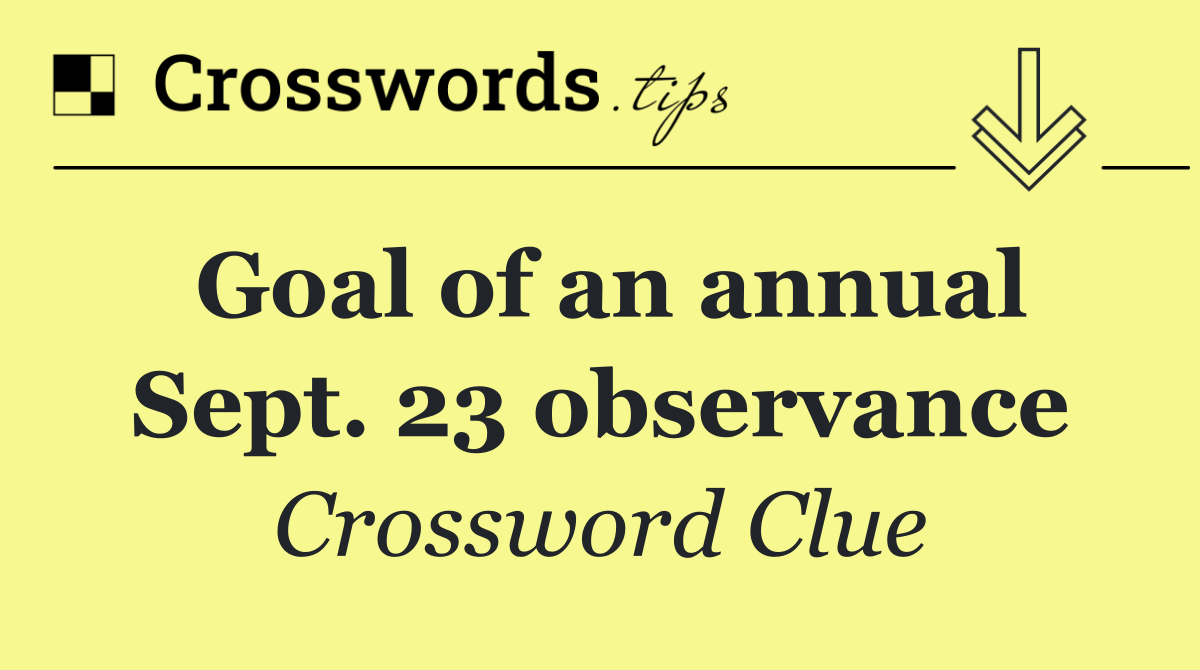Goal of an annual Sept. 23 observance