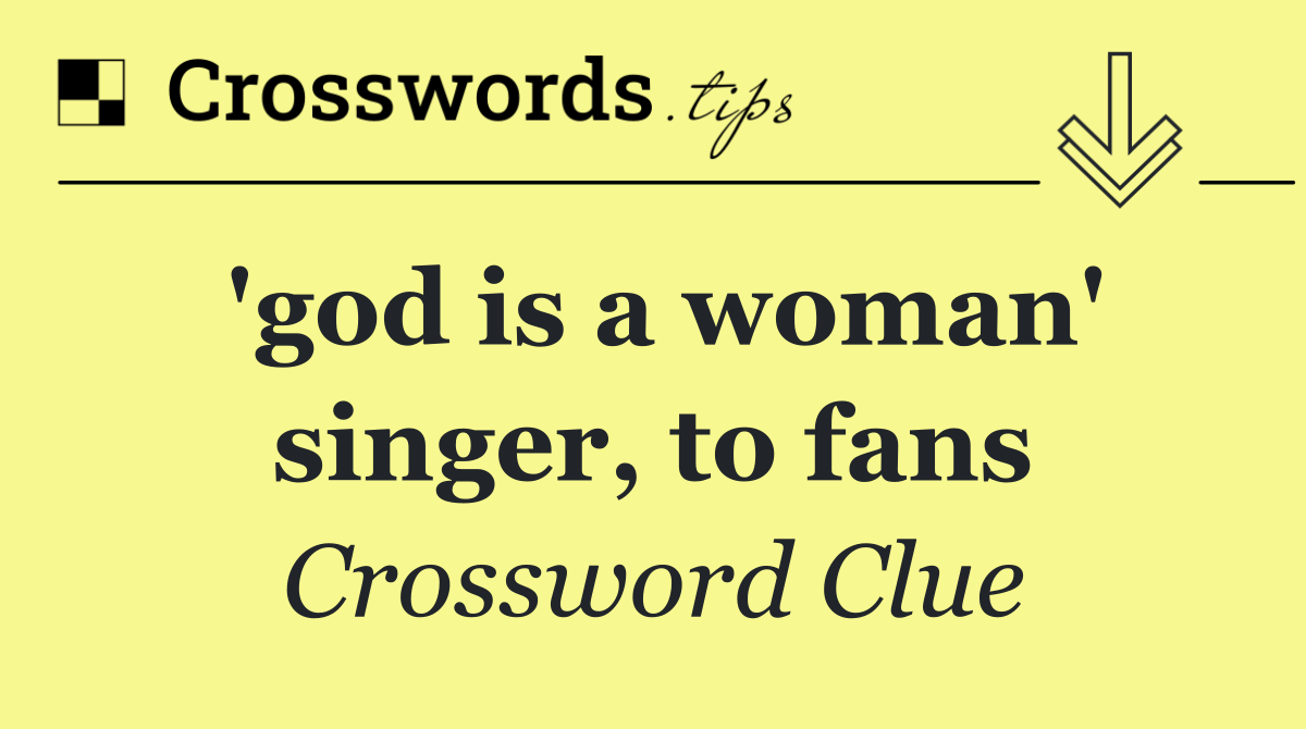 'god is a woman' singer, to fans