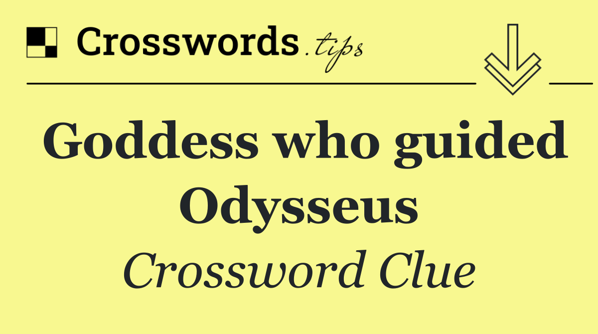 Goddess who guided Odysseus