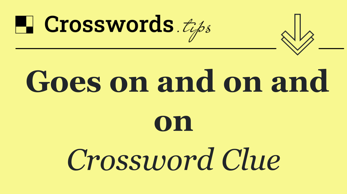 Goes on and on and on