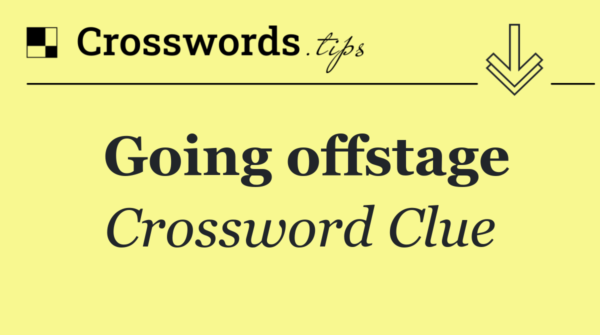 Going offstage