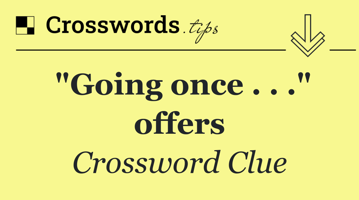 "Going once . . ." offers