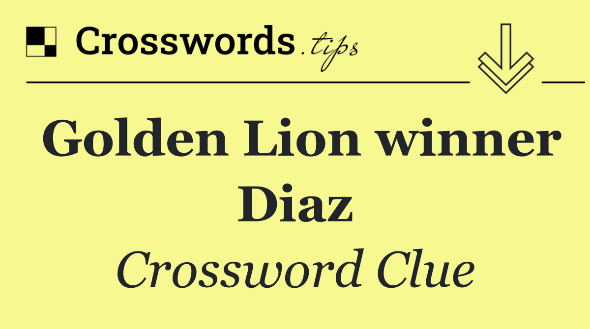 Golden Lion winner Diaz