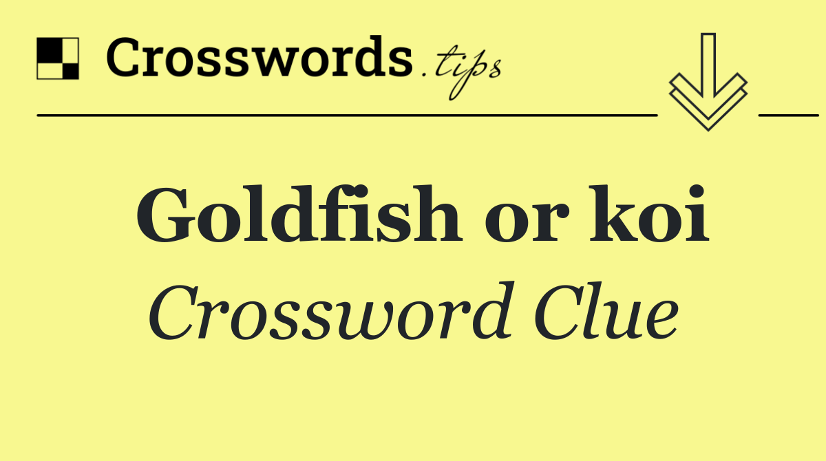 Goldfish or koi