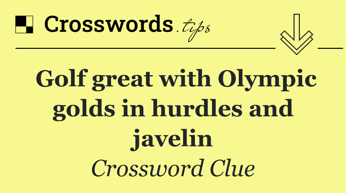 Golf great with Olympic golds in hurdles and javelin