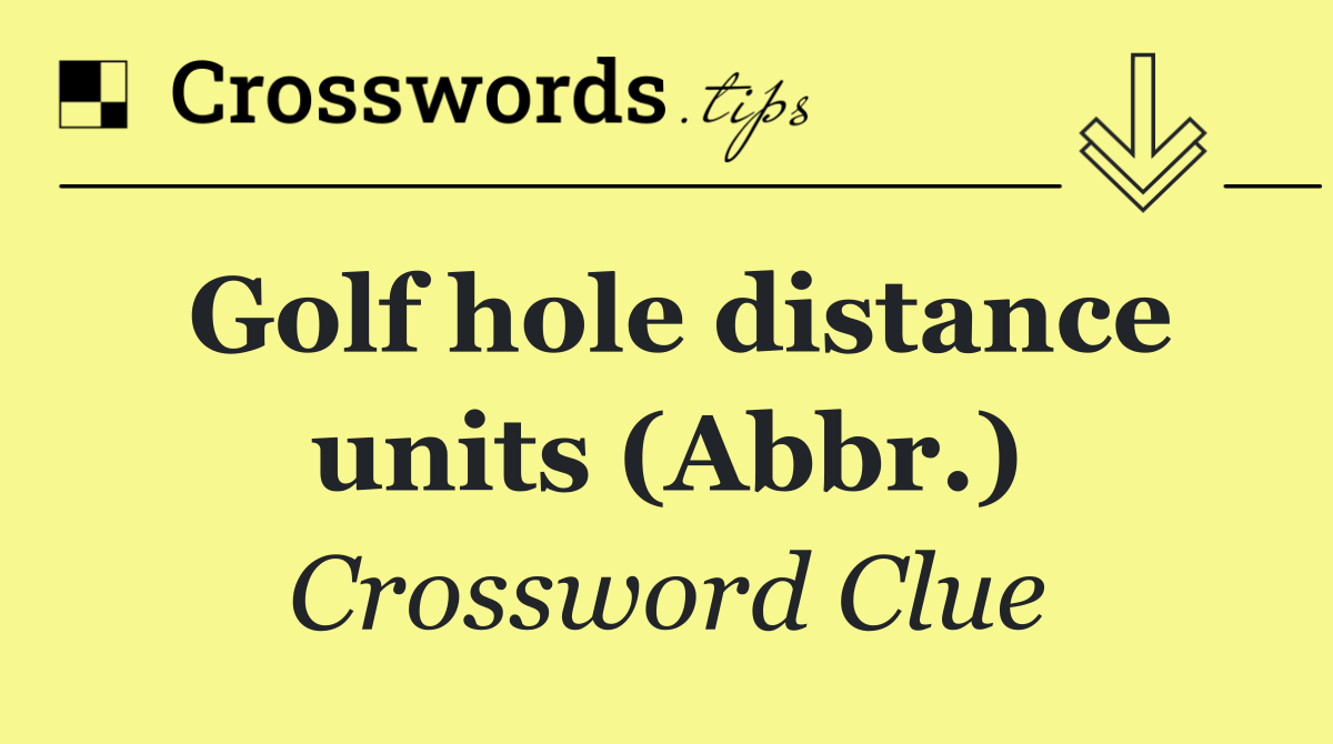 Golf hole distance units (Abbr.)