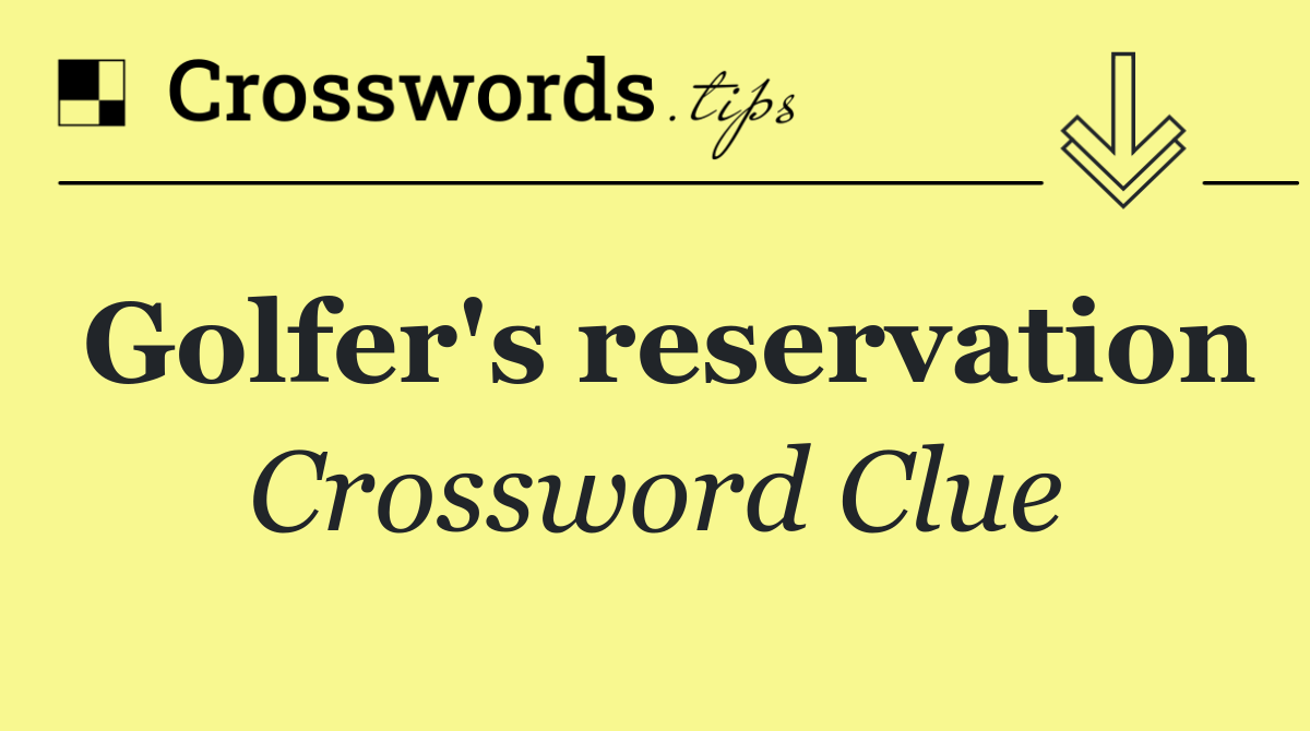 Golfer's reservation