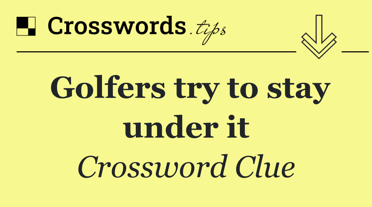 Golfers try to stay under it