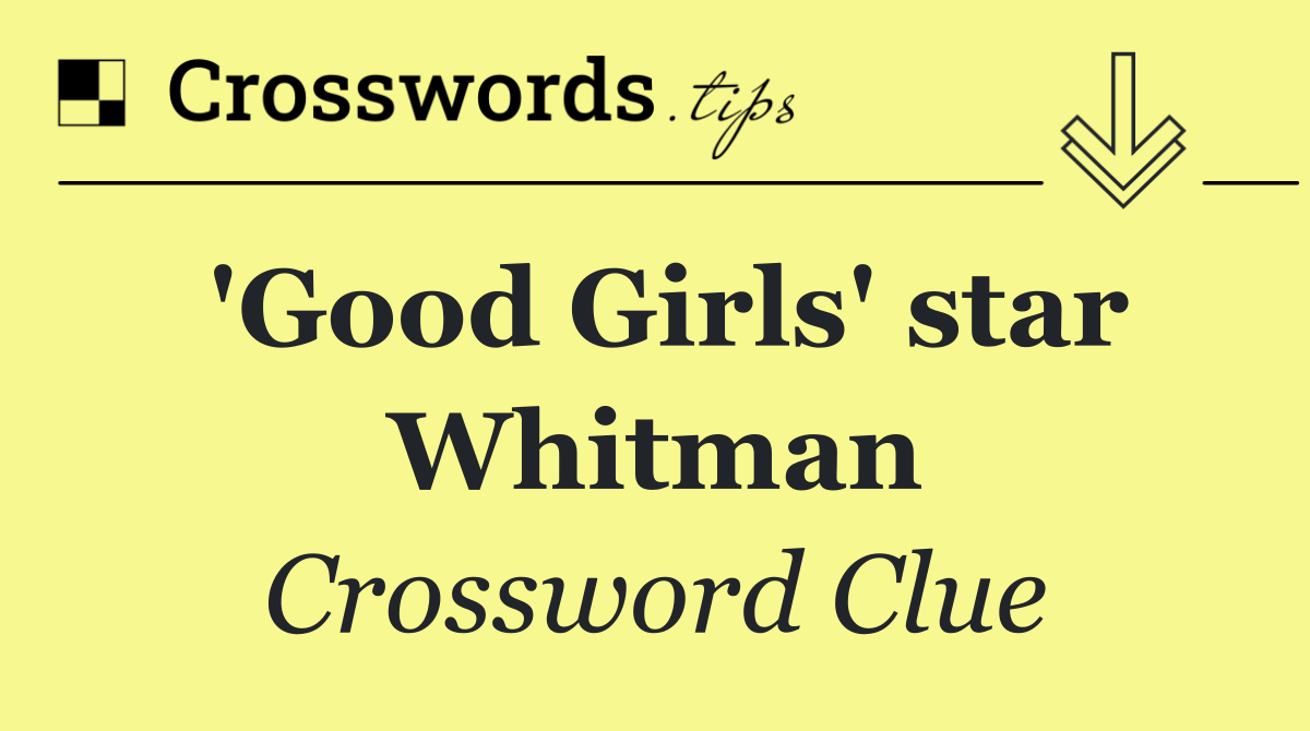 'Good Girls' star Whitman