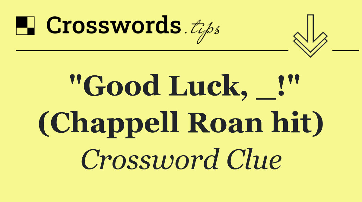 "Good Luck, _!" (Chappell Roan hit)