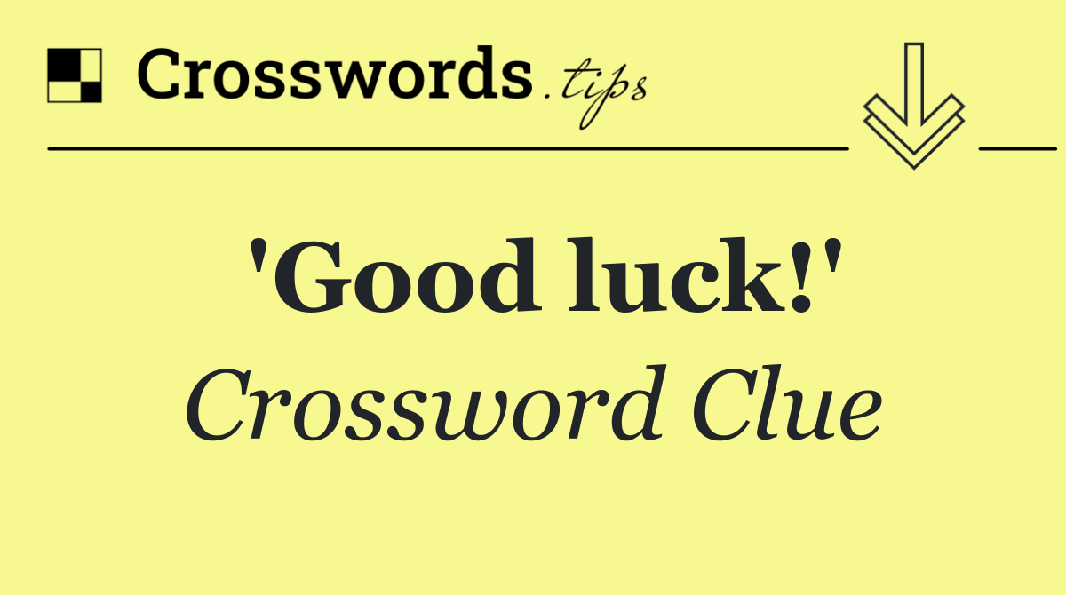 'Good luck!'