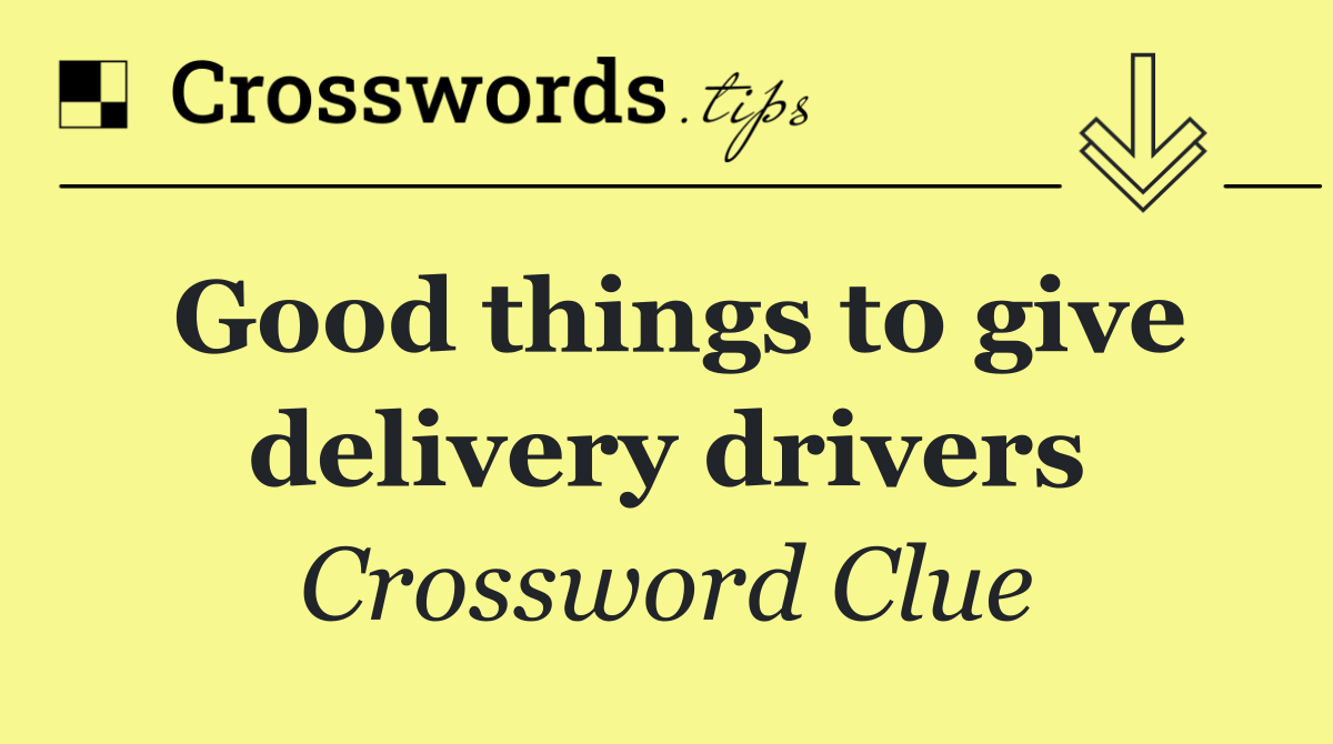 Good things to give delivery drivers