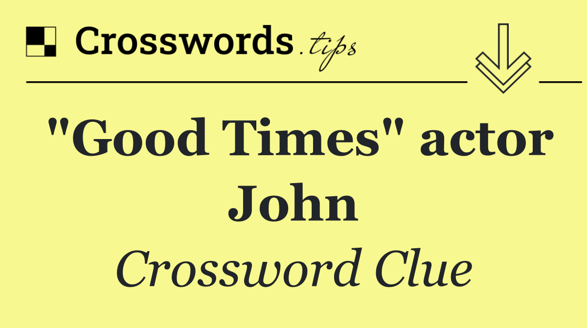 "Good Times" actor John
