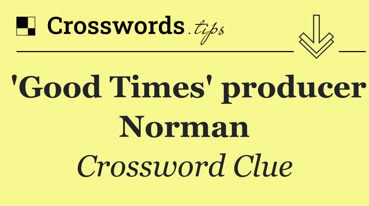 'Good Times' producer Norman