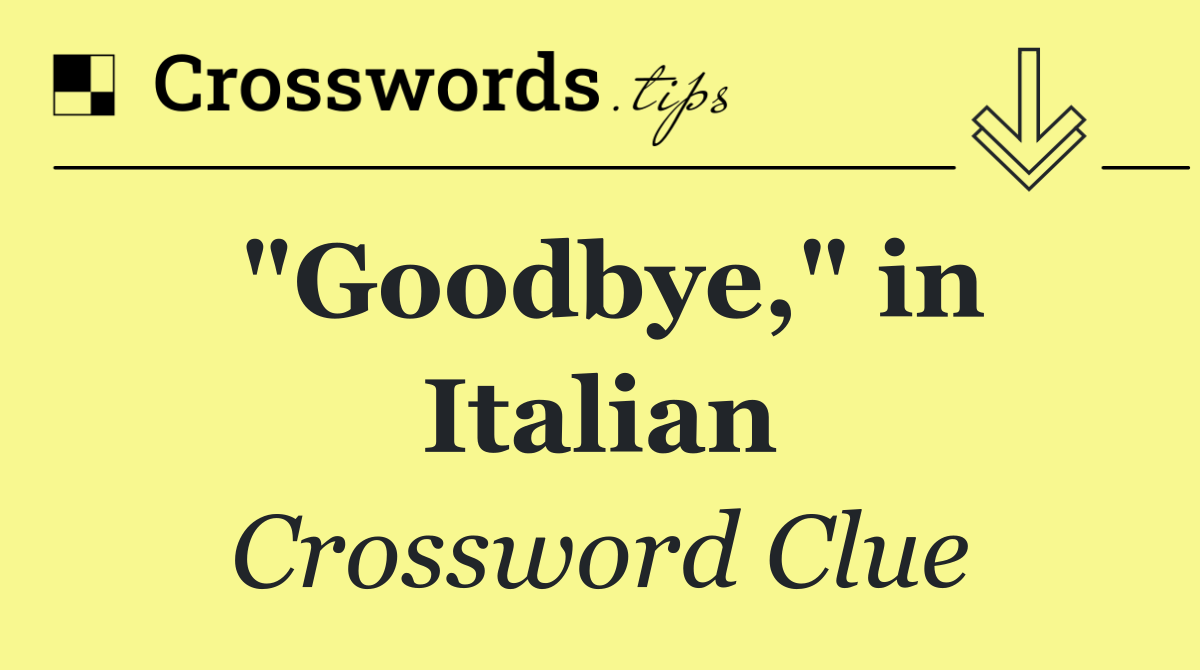 "Goodbye," in Italian