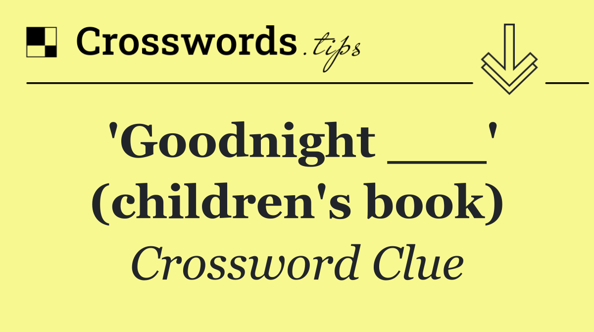 'Goodnight ___' (children's book)