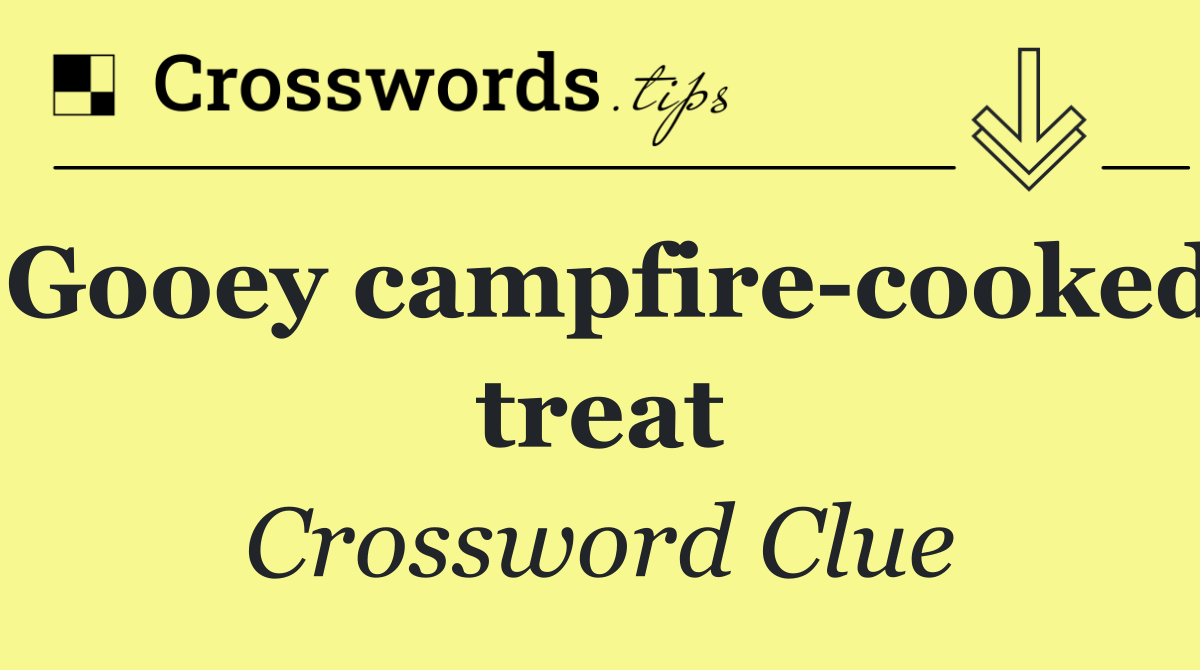 Gooey campfire cooked treat