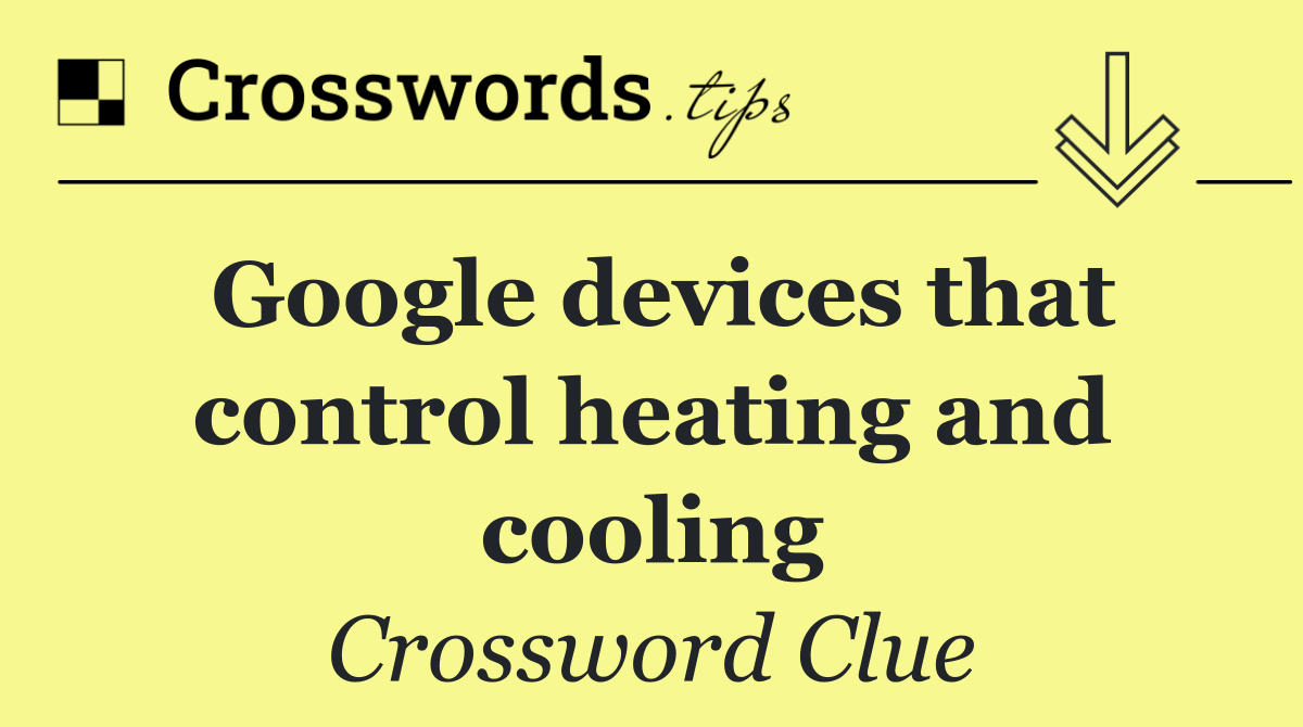 Google devices that control heating and cooling