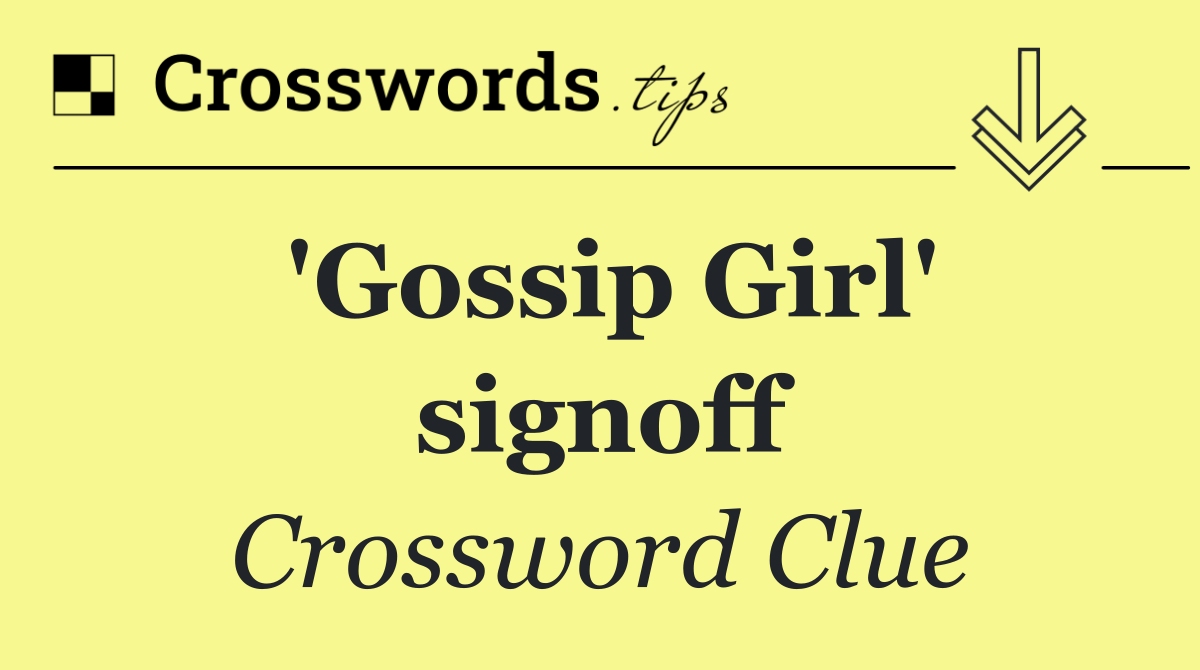 'Gossip Girl' signoff