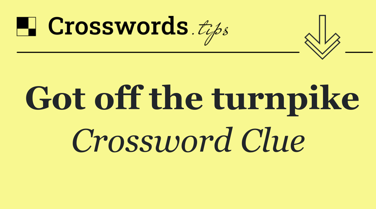 Got off the turnpike