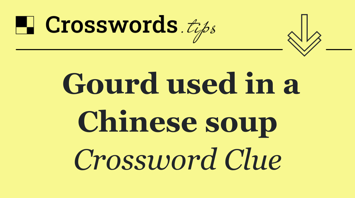 Gourd used in a Chinese soup