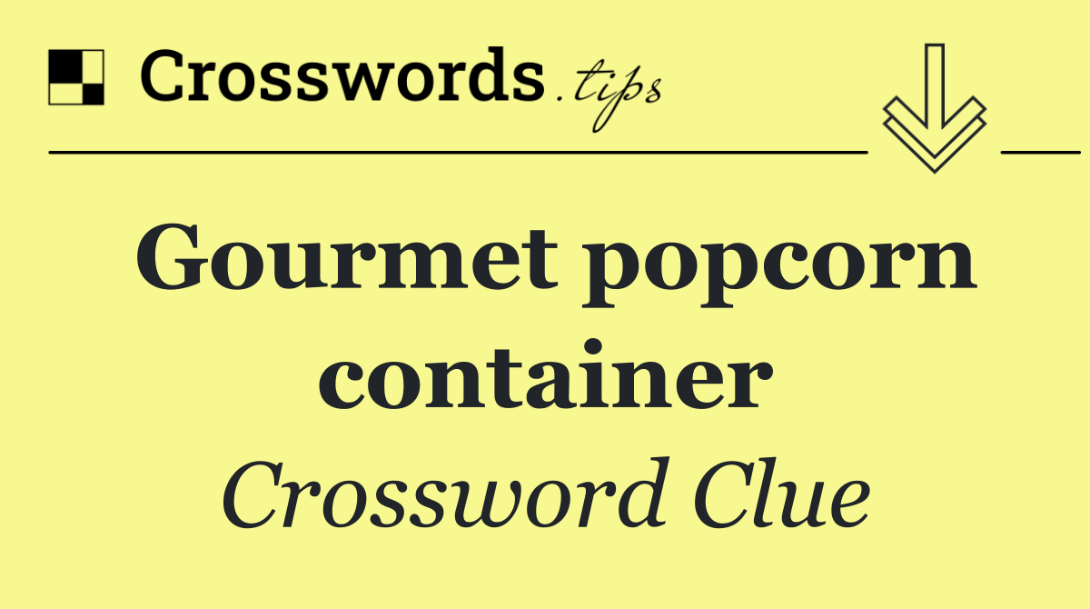 Gourmet popcorn container