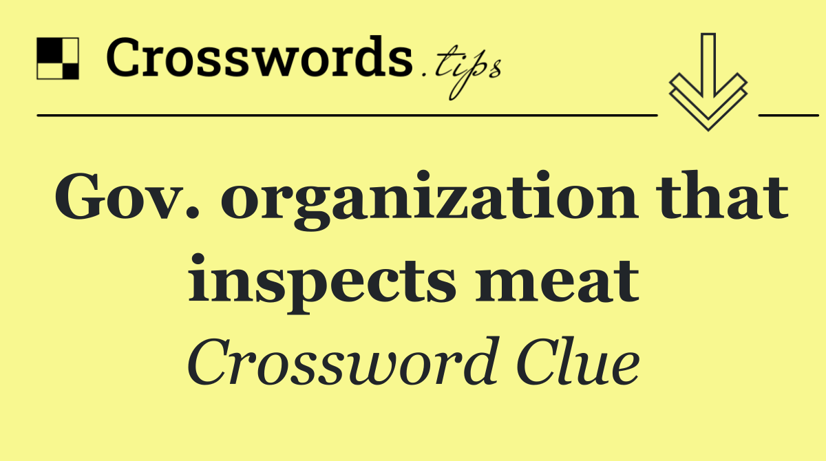 Gov. organization that inspects meat