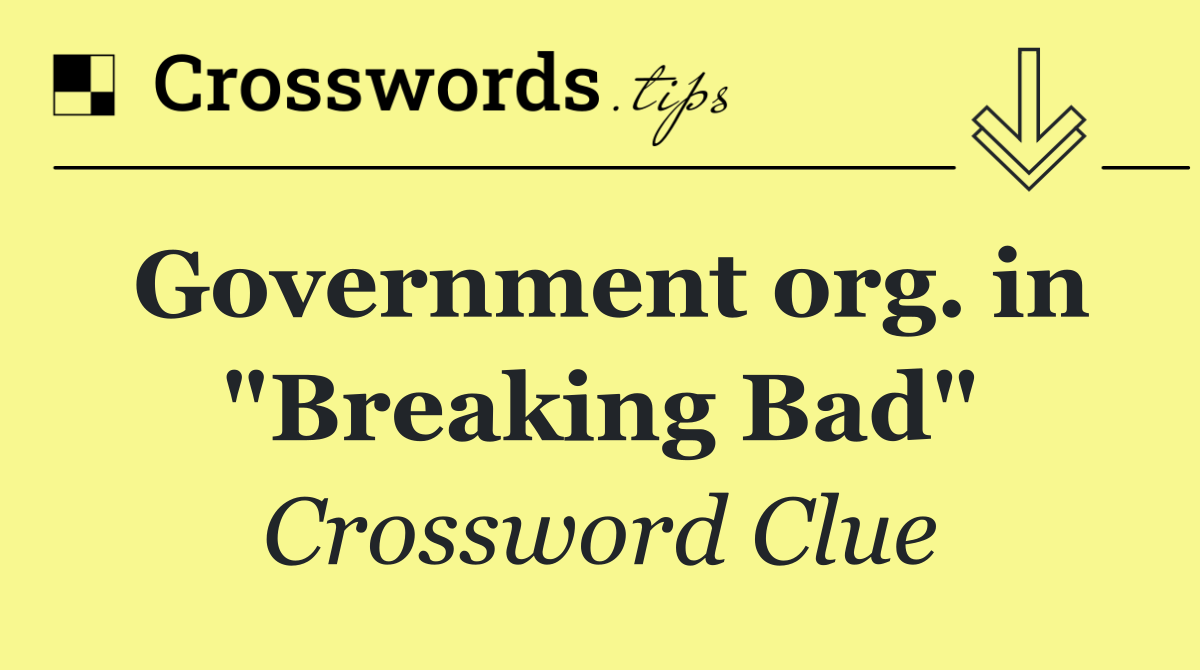 Government org. in "Breaking Bad"