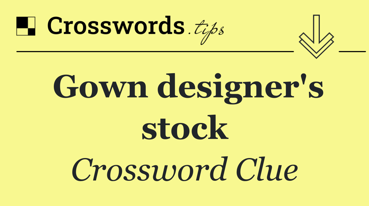 Gown designer's stock