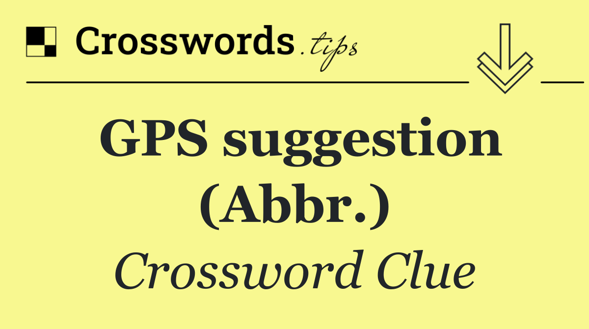 GPS suggestion (Abbr.)