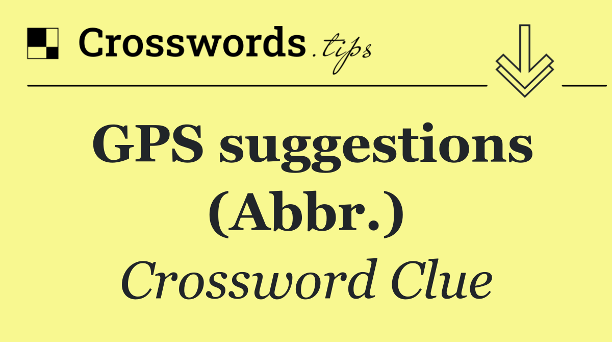 GPS suggestions (Abbr.)