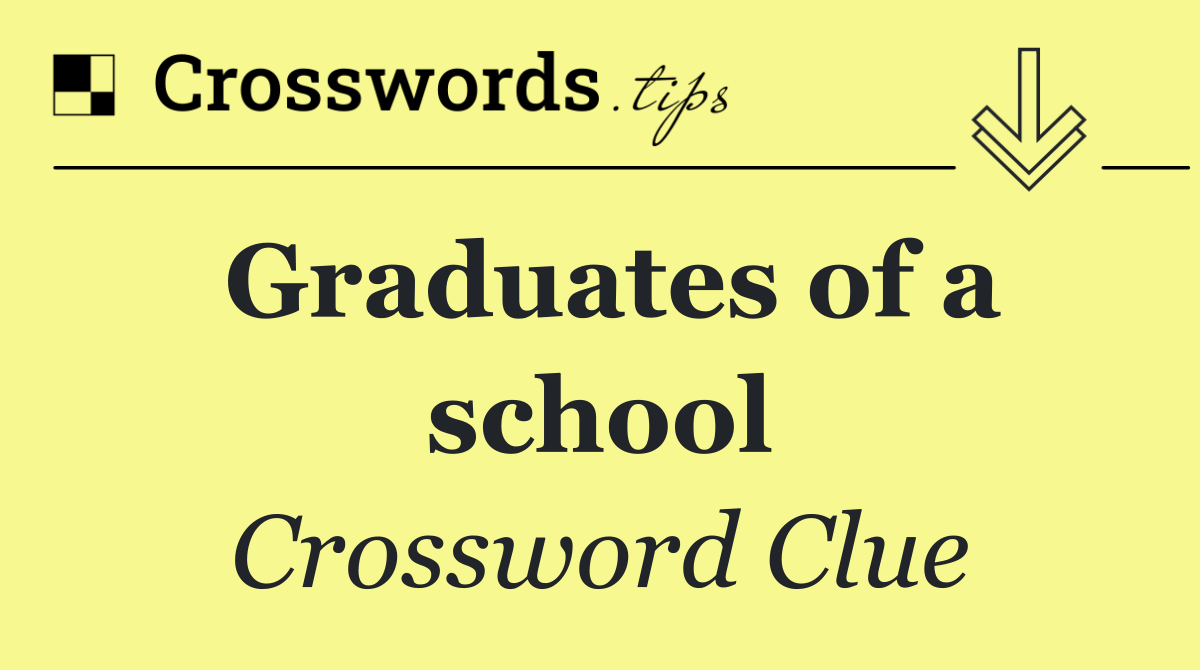 Graduates of a school